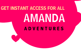 Get instant access for all Amanda adventures!